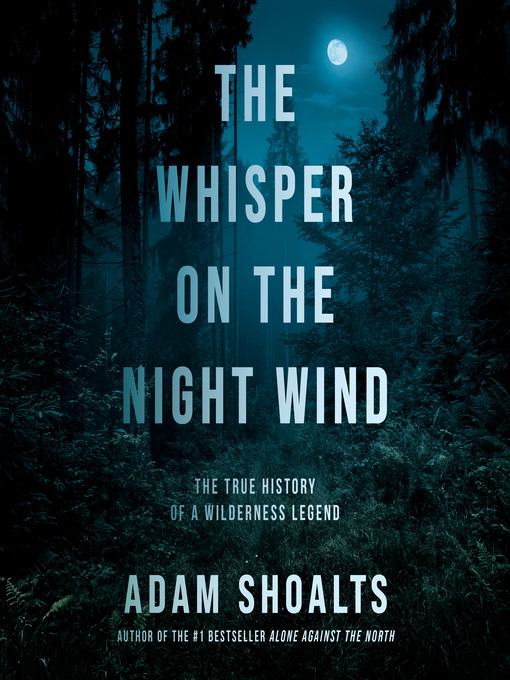 Title details for The Whisper on the Night Wind by Adam Shoalts - Wait list
